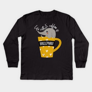 Life Without Coffee is Irrelephant Funny Pun Kids Long Sleeve T-Shirt